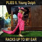 Plies - Racks Up to My Ear (feat. Young Dolph)